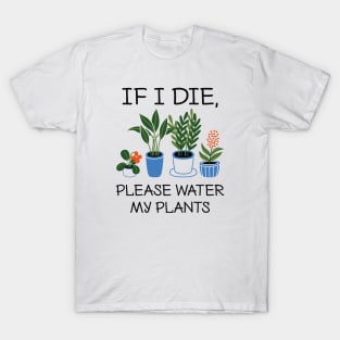 Please Water My Plants T-Shirt